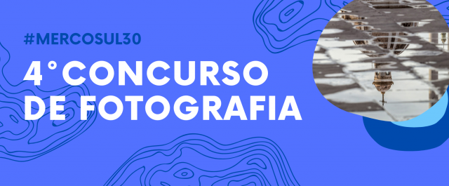 4º CONCURSO DE FOTOGRAFIA MERCOSUL "A FORÇA DO MERCOSUL"