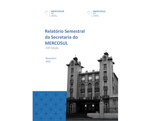 33° Relatório Semestral da Secretaria do MERCOSUL - Novembro 2022