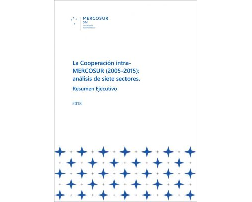 Resumen Ejecutivo del Estudio “La Cooperación intra-MERCOSUR (2005-2015): análisis de siete sectores”