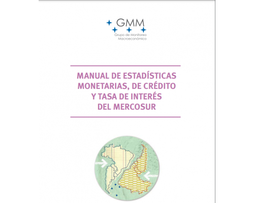 (GMM) MANUAL DE ESTADÍSTICAS MONETARIAS, DE CRËDITO Y TASA DE INTERËS DEL MERCOSUR_ES