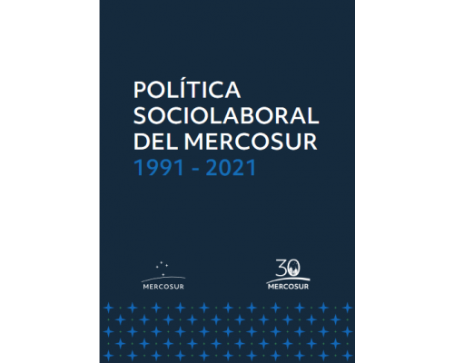 Política Sociolaboral del MERCOSUR (1991 - 2021)